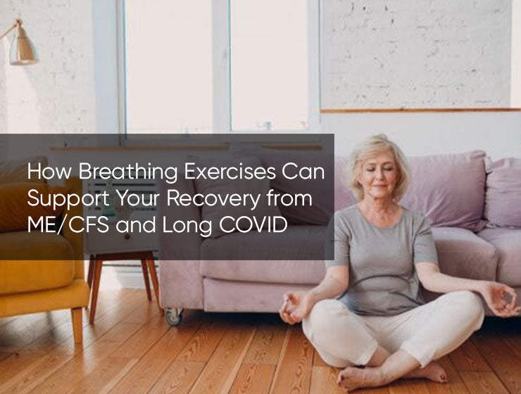 How Breathing Exercises Can Support Your Recovery from ME/CFS and Long COVID