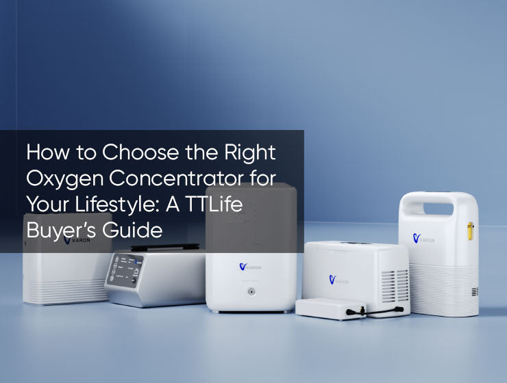 How to Choose the Right Oxygen Concentrator for Your Lifestyle: A TTLife Buyer’s Guide