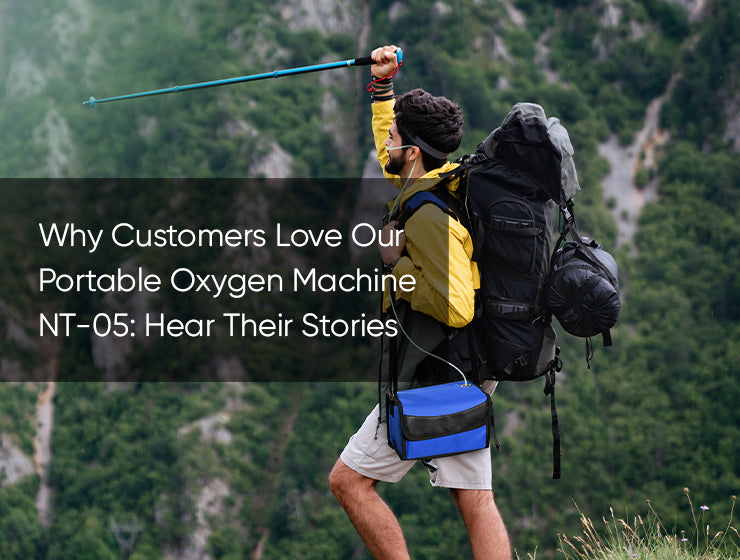 Why Customers Love Our Portable Oxygen Machine NT-05: Hear Their Stories