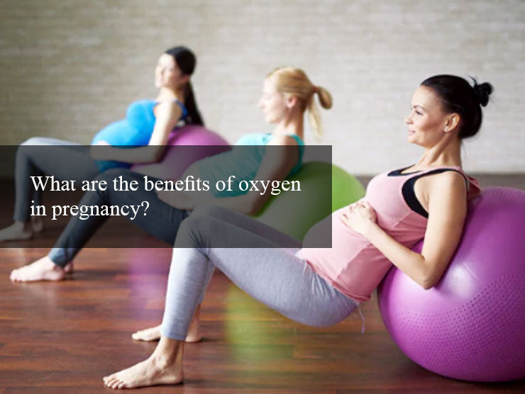 What are the benefits of oxygen in pregnancy?-TTLIFE OXYGEN CONCENTRATOR
