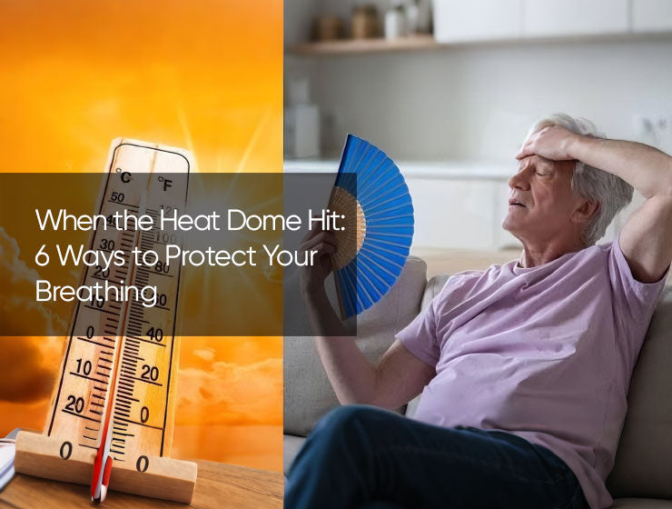 When the Heat Dome Hit: 6 Ways to Protect Your Breathing