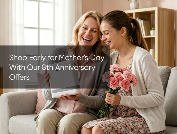 Shop Early for Mother's Day With Our 8th Anniversary Offers