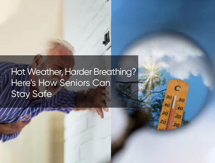 Hot Weather, Harder Breathing? Here’s How Seniors Can Stay Safe