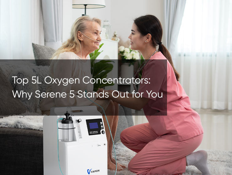 Top 5L Oxygen Concentrators: Why Serene 5 Stands Out for You