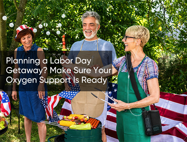 Planning a Labor Day Getaway? Make Sure Your Oxygen Support Is Ready
