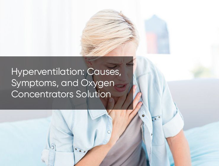 Hyperventilation: Causes, Symptoms, and Oxygen Concentrators Solution ...