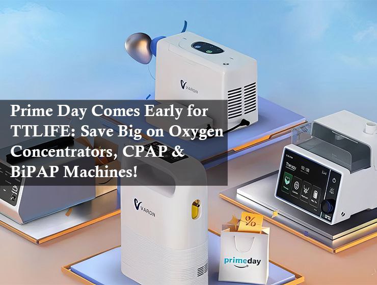 Prime Day Comes Early for TTLIFE: Save Big on Oxygen Concentrators, CPAP & BiPAP Machines!