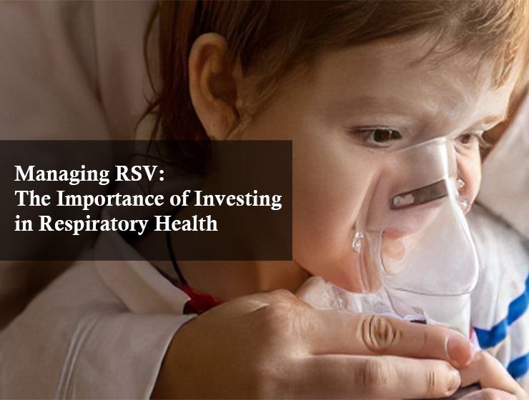 Managing RSV: The Importance of Investing in Respiratory Health