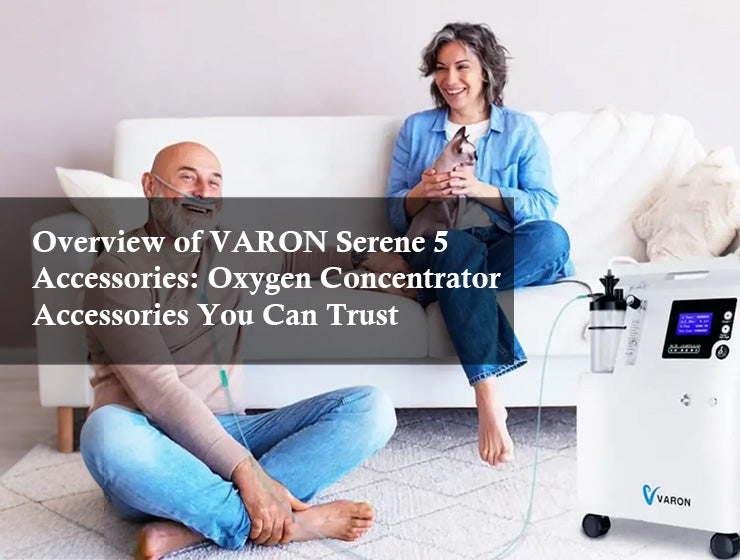 Overview of VARON Serene 5 Accessories: Oxygen Concentrator Accessories You Can Trust